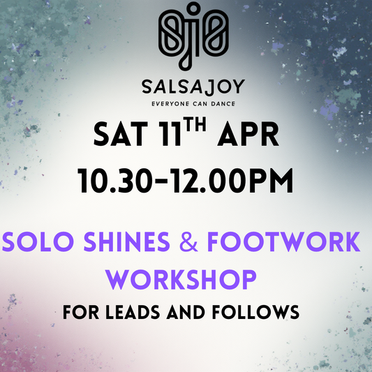 SalsaJoy Solo Shines & Footwork Workshop - (for Leads & Follows) Saturday 11th April 2026